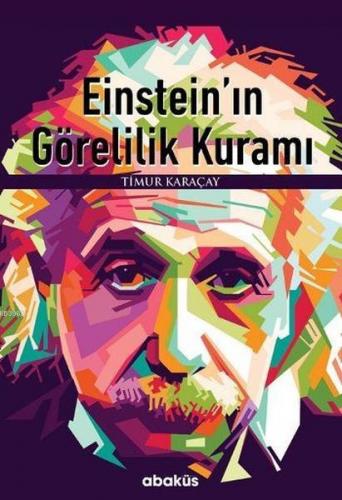 Einstein'ın Görelilik Kuramı | Timur Karaçay | Abaküs Kitap