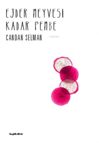 Ejder Meyvesi Kadar Pembe | Candan Selman | Kafekültür Yayıncılık