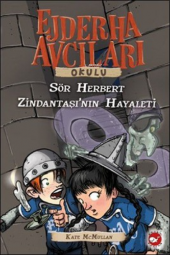 Ejderha Avcıları Okulu 12 Sir Herbert Zindantaşı’nın Hayaleti | Kate M