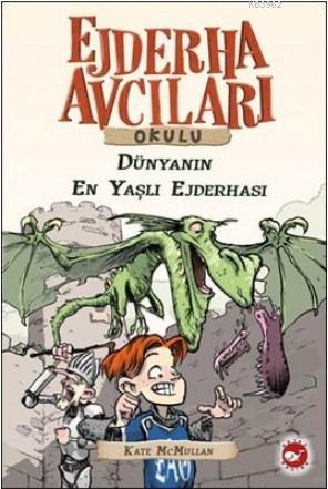 Ejderha Avcıları Okulu 16 Dünyanın En Yaşlı Ejderhası | Kate Mcmullan 