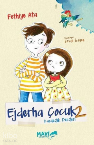 Ejderha Çocuk 2 - Kardeşlik Dersleri | Fethiye Ata | Mavi Uçurtma Yayı