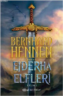 Ejderha Elfleri Kısım 1 | Bernhard Hennen | Epsilon Yayınevi