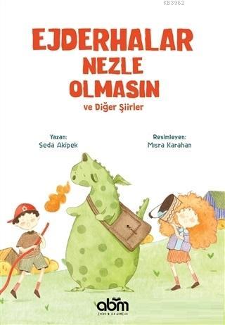 Ejderhalar Nezle Olmasın ve Diğer Şiirler | Seda Akipek | Abm Yayınevi