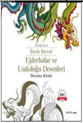 Ejderhalar ve Uzakdoğu Desenleri Boyama Kitabı | İlayda Bayrak | Alfa 