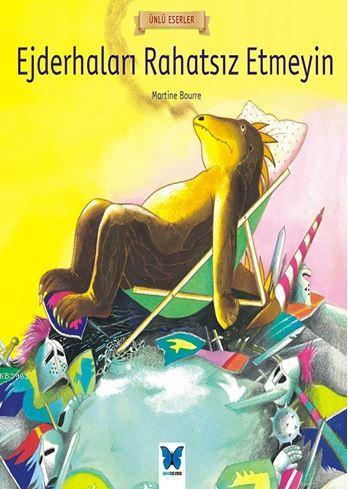 Ejderhaları Rahatsız Etmeyin | Martine Bourre | Mavi Kelebek Yayınları