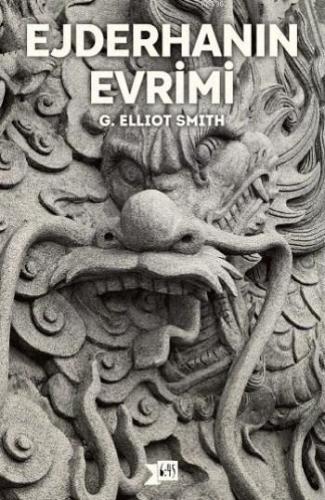 Ejderhanın Evrimi | G. Elliot Smith | Altıkırkbeş Yayın (645)