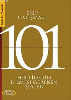 Ekip Çalışması 101; Her Liderin Bilmesi Gerekenler | John C. Maxwell |