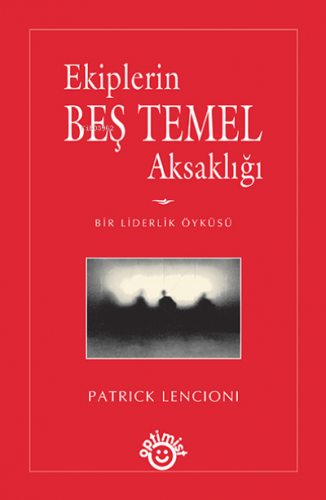 Ekiplerin Beş Temel Aksaklığı | Patrick Lencioni | Optimist Yayım Dağı