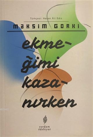 Ekmeğimi Kazanırken | Maksim Gorki | Yordam Kitap