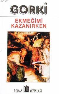 Ekmeğimi Kazanırken | Maksim Gorki | Oda Yayınları