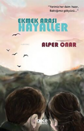 Ekmek Arası Hayaller | Alper Onar | Gece Kitaplığı Yayınları