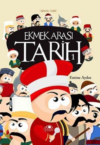 Ekmek Arası Tarih 1; Osmanlı Tarihi | Emine Aydın | Uğurböceği Yayınla