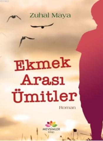 Ekmek Arası Ümitler | Zuhal Maya | Mevsimler Kitap