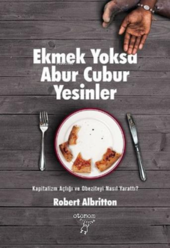 Ekmek Yoksa Abur Cubur Yesinler | Robert Albritton | Otonom Yayıncılık