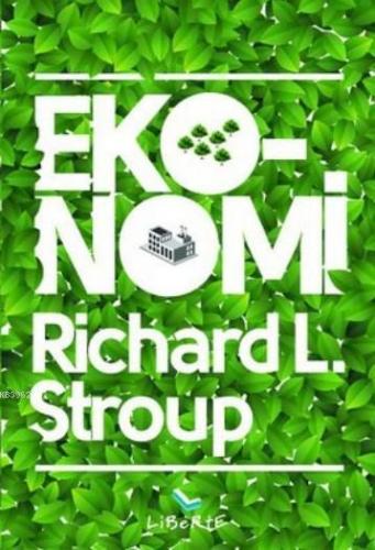 Eko-nomi | Richard L. Stroup | Liberte Yayınları