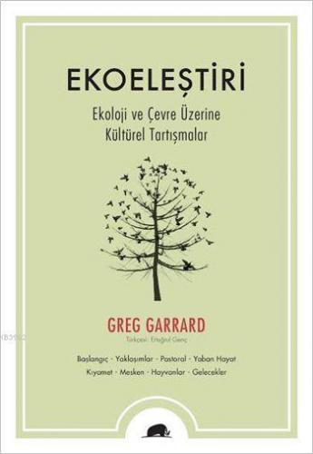 Ekoeleştiri - Ekoloji ve Çevre Üzerine Kültürel Tartışmalar | Greg Gar