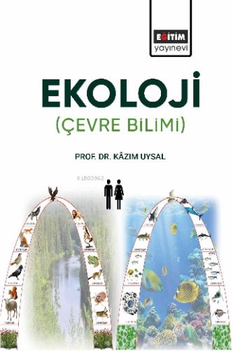 Ekoloji;Çevre Bilimi | Kazım Uysal | Eğitim Yayınevi - Ders Kitapları