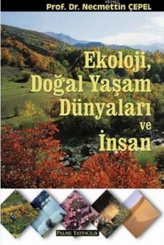 Ekoloji, Doğal Yaşam Dünyaları ve İnsan | Necmettin Çepel | Palme Yayı