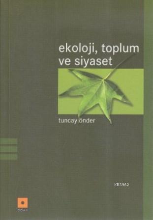 Ekoloji, Toplum ve Siyaset | Tuncay Önder | Odak Yayınevi