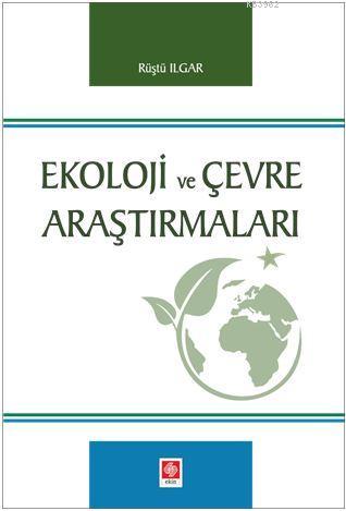 Ekoloji ve Çevre Araştırmaları | Rüştü Ilgar | Ekin Kitabevi Yayınları