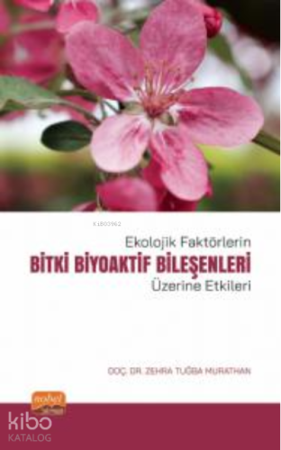 Ekolojik Faktörlerin Bitki Biyoaktif Bileşenleri Üzerine Etkileri | Ze