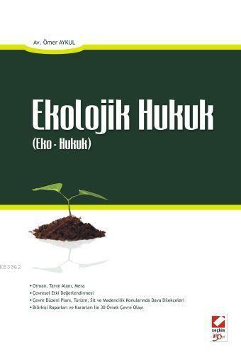 Ekolojik Hukuk; Eko-Hukuk | Ömer Aykul | Seçkin Yayıncılık