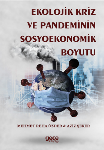 Ekolojik Kriz ve Pandeminin Sosyoekonomik Boyutu | Aziz Şeker | Gece K