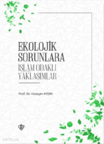 Ekolojik Sorunlara İslam Odaklı Yaklaşımlar | Hüseyin Aydın | Türkiye 