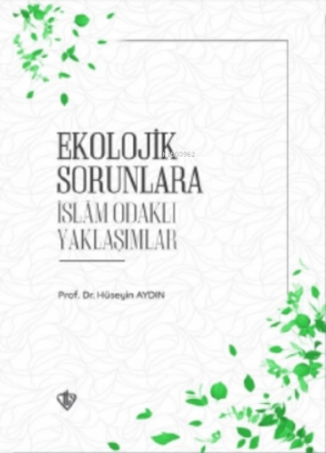 Ekolojik Sorunlara İslam Odaklı Yaklaşımlar | Hüseyin Aydın | Türkiye 