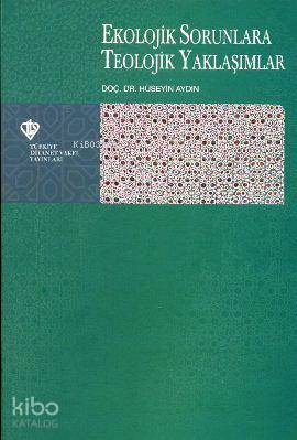 Ekolojik Sorunlara Teolojik Yaklaşımlar | Hüseyin Aydın | Türkiye Diya