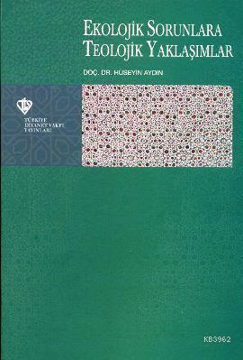 Ekolojik Sorunlara Teolojik Yaklaşımlar | Hüseyin Aydın | Türkiye Diya