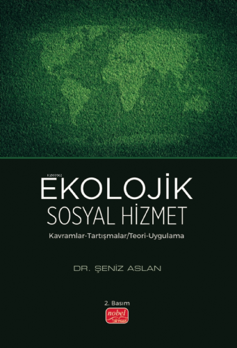 Ekolojik Sosyal Hizmet;Kavramlar-Tartışmalar/ Teori-Uygulama | Şeniz A