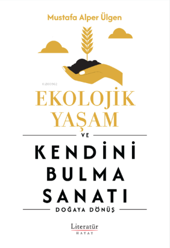 Ekolojik Yaşam ve Kendini Bulma Sanatı | Mustafa Alper Ülgen | Literat