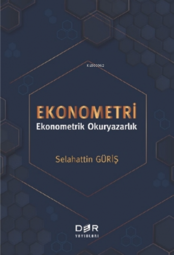 Ekonometri;Ekonometrik Okuryazarlık | Selahattin Güriş | Der Yayınları