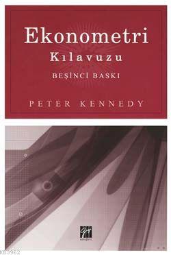 Ekonometri Kılavuzu | Peter Kennedy | Gazi Kitabevi