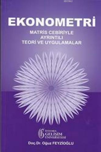 Ekonometri; Matris Cebiriyle Ayrıntılı Teori ve Uygulamalar | Oğuz Fey