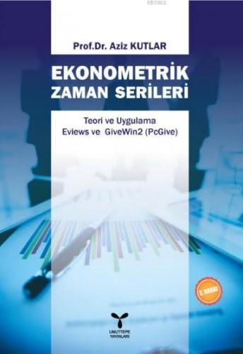 Ekonometrik Zaman Serileri; Teori ve Uygulama Eviews ve GiveWin2 (PcGi