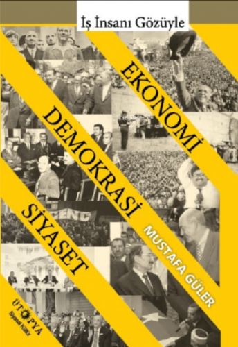 Ekonomi- Demokrasi- Siyaset İlişkisi;İş İnsanı Gözüyle | Mustafa Güler