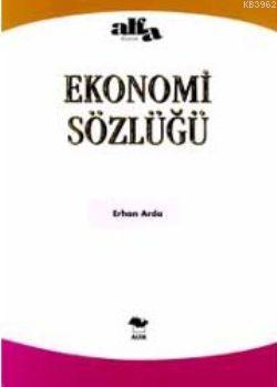 Ekonomi El Sözlüğü | Erhan Arda | Alfa Basım Yayım Dağıtım