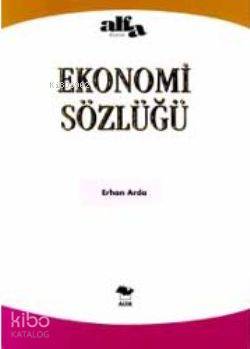 Ekonomi El Sözlüğü | Erhan Arda | Alfa Basım Yayım Dağıtım