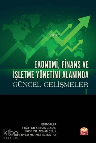 Ekonomi, Finans ve İşletme Yönetimi Alanında Güncel Gelişmeler - I | O