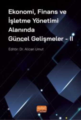 Ekonomi, Finans ve İşletme Yönetimi Alanında Güncel Gelişmeler - II | 