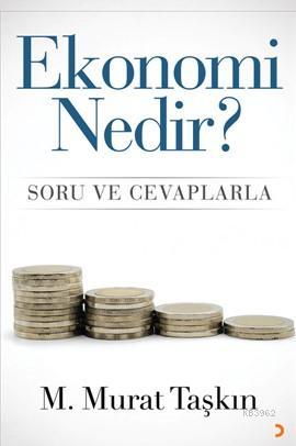 Ekonomi Nedir?; Soru ve Cevaplarla | M. Murat Taşkın | Cinius Yayınlar