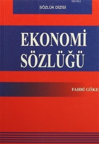 Ekonomi Sözlüğü | Fahri Göker | Paradigma Akademi Yayınları