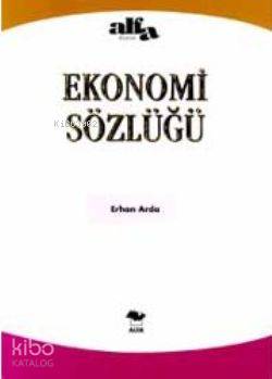 Ekonomi Sözlüğü | Erhan Arda | Alfa Basım Yayım Dağıtım