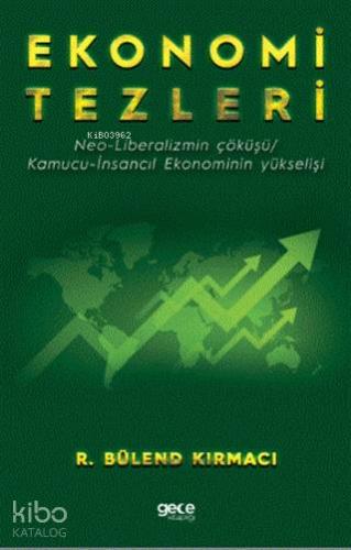 Ekonomi Tezleri; Neo-Liberalizmin Çöküşü/ Kamucu-İnsancıl Ekonominin Y