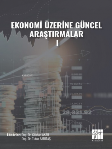 Ekonomi Üzerine Güncel Araştırmalar - I | Gökhan Akar | Gazi Kitabevi