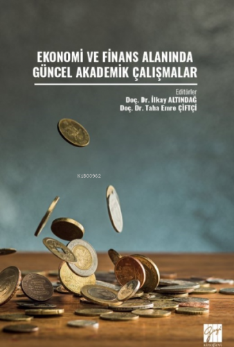 Ekonomi ve Finans Alanında Güncel Akademik Çalışmalar | İlkay Altındağ