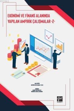 Ekonomi ve Finans Alanında Yapılan Ampirik Çalışmalar 2 | Cebrail Tele