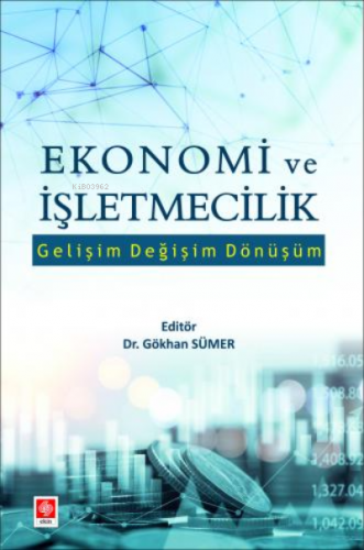 Ekonomi ve İşletmecilik Gelişim Değişim Dönüşüm Gökhan Sümer | Gökhan 